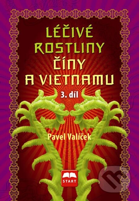 Kniha: Léčivé rostliny Číny a Vietnamu (Pavel Valíček). Start, 2014 Kniha: Léčivé rostliny Číny a Vietnamu (Pavel Valíček). Start, 2014
