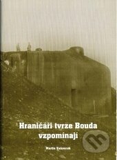 Kniha: Hraničáři tvrze Bouda vzpomínají (Martin Vaňourek). Martin Vaňourek, 1998 Kniha: Hraničáři tvrze Bouda vzpomínají (Martin Vaňourek). Martin Vaňourek, 1998