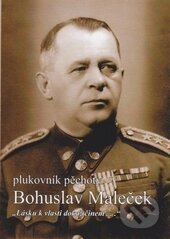 Kniha: Plukovník pěchoty Bohuslav Maleček (Martin Vaňourek). Martin Vaňourek, 2013 Kniha: Plukovník pěchoty Bohuslav Maleček (Martin Vaňourek). Martin Vaňourek, 2013