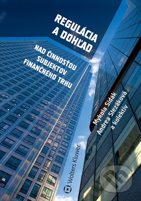 Kniha: Regulácia a dohľad nad činnosťou subjektov finančného trhu (Andrea Slezáková, Mykola Sidak a kolektiv). Wolters Kluwer, 2014 Kniha: Regulácia a dohľad nad činnosťou subjektov finančného trhu (Andrea Slezáková, Mykola Sidak a kolektiv). Wolters Kluwer, 2014