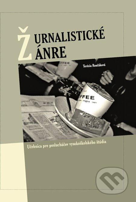 E-kniha: Žurnalistické žánre (Terézia Rončáková). Terézia Rončáková E-kniha: Žurnalistické žánre (Terézia Rončáková). Terézia Rončáková