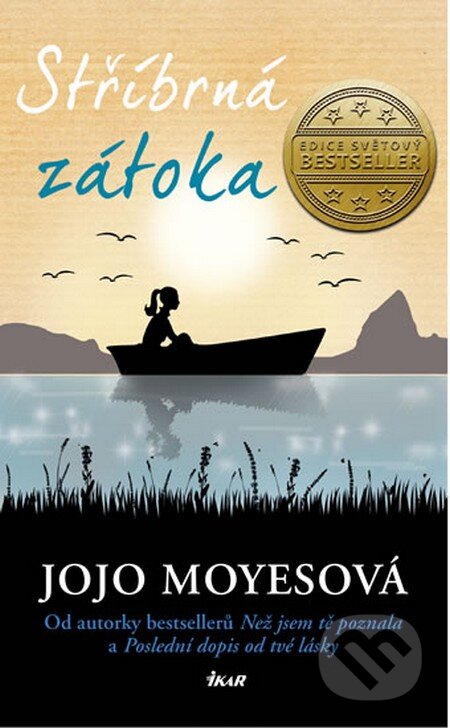 Kniha: Stříbrná zátoka (Jojo Moyes). Ikar CZ, 2015 Kniha: Stříbrná zátoka (Jojo Moyes). Ikar CZ, 2015