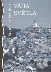 Kniha: Váha světla (Stanislav Struhar). Volvox Globator, 2014 Kniha: Váha světla (Stanislav Struhar). Volvox Globator, 2014