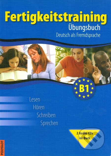 Kniha: Fertigkeitstraining B1 - Übungsbuch (Lucie Pittnerová, Thomas Haupenthal a Vladimíra Kolocová). Polyglot Kniha: Fertigkeitstraining B1 - Übungsbuch (Lucie Pittnerová, Thomas Haupenthal a Vladimíra Kolocová). Polyglot
