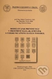 Kniha: Modelovanie prenosu dát v prostredí Matlab, Simulink a Comunikations System Toolbox (EDIS). EDIS, 2014 Kniha: Modelovanie prenosu dát v prostredí Matlab, Simulink a Comunikations System Toolbox (EDIS). EDIS, 2014