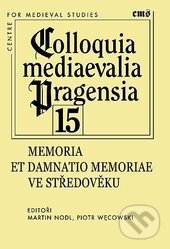 Kniha: Memoria et damnatio memoriae ve středověku (Martin Nodl). Filosofia, 2014 Kniha: Memoria et damnatio memoriae ve středověku (Martin Nodl). Filosofia, 2014