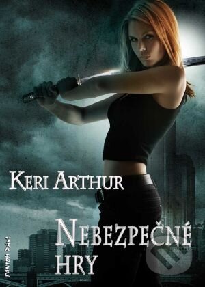 Kniha: Nebezpečné hry (Keri Arthur). FANTOM Print, 2015 Kniha: Nebezpečné hry (Keri Arthur). FANTOM Print, 2015