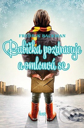 Kniha: Babička pozdravuje a omlouvá se (Fredrik Backman). Host, 2015 Kniha: Babička pozdravuje a omlouvá se (Fredrik Backman). Host, 2015