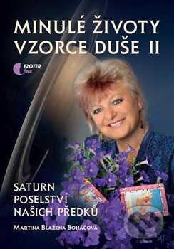 Kniha: Minulé životy, vzorce duše II (Martina Blažena Boháčová a Tomáš Boháč). Astrolife - Boháčová Blažena, 2015 Kniha: Minulé životy, vzorce duše II (Martina Blažena Boháčová a Tomáš Boháč). Astrolife - Boháčová Blažena, 2015
