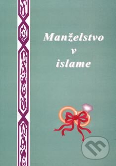 Kniha: Manželstvo v islame (Abdulwahab Al-Sbenaty). Epos, 1998 Kniha: Manželstvo v islame (Abdulwahab Al-Sbenaty). Epos, 1998