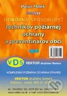 Kniha: Odborná spôsobilosť technikov požiarnej ochrany a preventinárov obcí (Dušan Mihók). Epos, 2004 Kniha: Odborná spôsobilosť technikov požiarnej ochrany a preventinárov obcí (Dušan Mihók). Epos, 2004