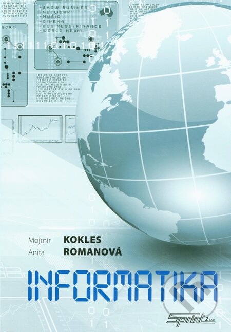 Kniha: Informatika (Mojmír Kokles a Anita Romanová). Sprint dva, 2015 Kniha: Informatika (Mojmír Kokles a Anita Romanová). Sprint dva, 2015