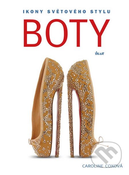 Kniha: Boty (Caroline Cox). Ikar CZ, 2015 Kniha: Boty (Caroline Cox). Ikar CZ, 2015