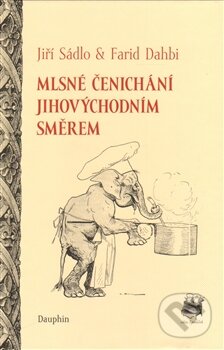 Kniha: Mlsné čenichání jihovýchodním směrem (Farid Dahbi a Jiří Sádlo). Dauphin, 2015 Kniha: Mlsné čenichání jihovýchodním směrem (Farid Dahbi a Jiří Sádlo). Dauphin, 2015