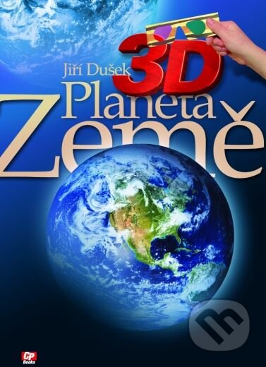 Kniha: 3D Planeta Země (Jiří Dušek). CPRESS, 2005 Kniha: 3D Planeta Země (Jiří Dušek). CPRESS, 2005