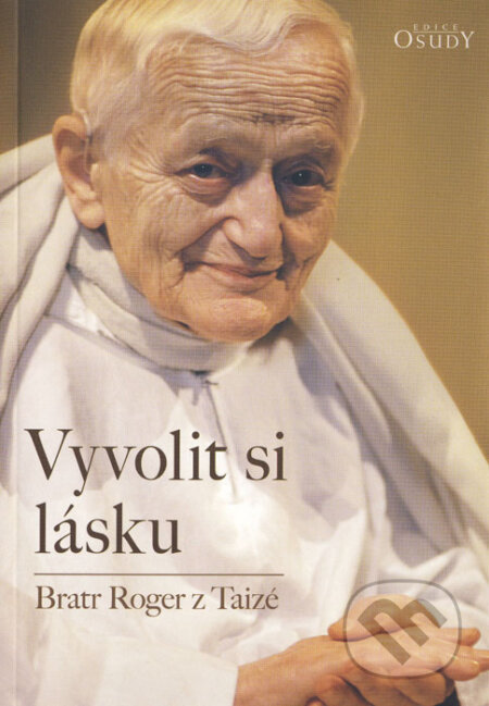 Kniha: Vyvolit si lásku (Roger z Taizé). Karmelitánské nakladatelství, 2014 Kniha: Vyvolit si lásku (Roger z Taizé). Karmelitánské nakladatelství, 2014