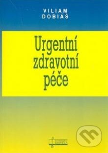 Kniha: Urgentní zdravotní péče (Viliam Dobiáš). Osveta, 2007 Kniha: Urgentní zdravotní péče (Viliam Dobiáš). Osveta, 2007