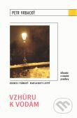 Kniha: Vzhůru k vodám (Petr Vrbacký). Karmelitánské nakladatelství, 2010 Kniha: Vzhůru k vodám (Petr Vrbacký). Karmelitánské nakladatelství, 2010