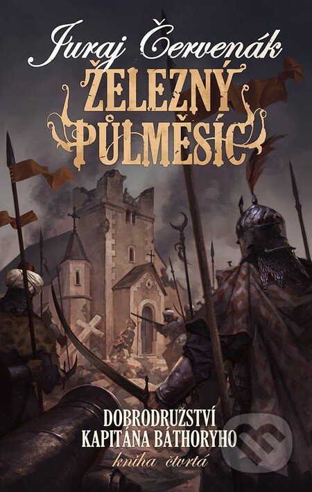 Kniha: Železný půlměsíc (Juraj Červenák). Brokilon, 2015 Kniha: Železný půlměsíc (Juraj Červenák). Brokilon, 2015