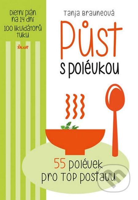 Kniha: Půst s polévkou (Tanja Brauneová). Ikar CZ, 2015 Kniha: Půst s polévkou (Tanja Brauneová). Ikar CZ, 2015