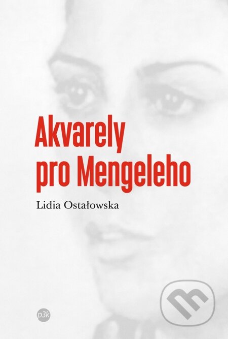 E-kniha: Akvarely pro Mengeleho (Lidia Ostałowska). P3K E-kniha: Akvarely pro Mengeleho (Lidia Ostałowska). P3K