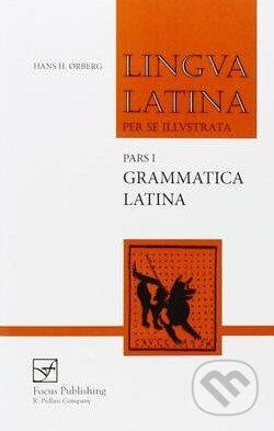 Kniha: Lingua Latina (Pars 1): Grammatica Latina (Hans H. Orberg). Focus, 2005 Kniha: Lingua Latina (Pars 1): Grammatica Latina (Hans H. Orberg). Focus, 2005