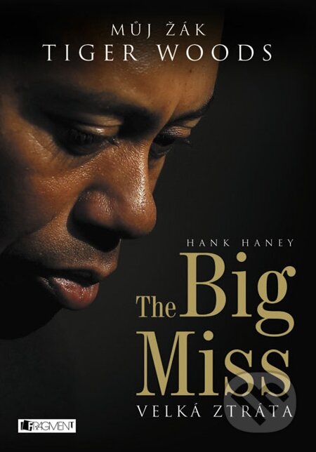 E-kniha: The Big Miss (Hank Haney). Nakladatelství Fragment, 2013 E-kniha: The Big Miss (Hank Haney). Nakladatelství Fragment, 2013