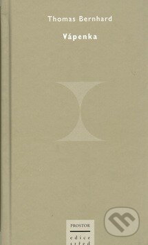 Kniha: Vápenka (Thomas Bernhard). Prostor, 2005 Kniha: Vápenka (Thomas Bernhard). Prostor, 2005