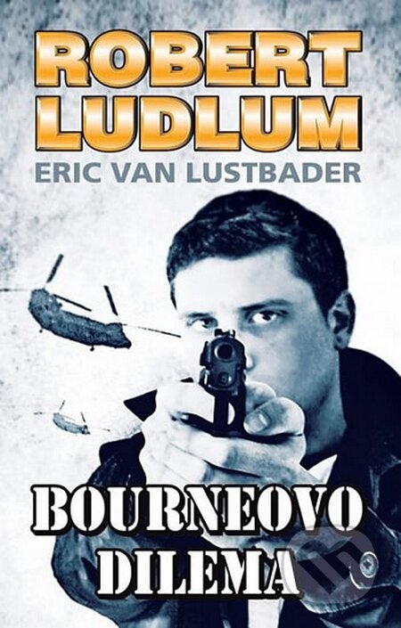 Kniha: Bourneovo dilema (Eric Van Lustbader a Robert Ludlum). Domino, 2015 Kniha: Bourneovo dilema (Eric Van Lustbader a Robert Ludlum). Domino, 2015