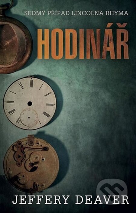 Kniha: Hodinář (Jeffery Deaver). Domino, 2015 Kniha: Hodinář (Jeffery Deaver). Domino, 2015