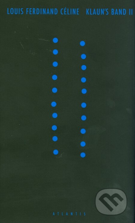 Kniha: Klaun‘s band II (český jazyk) (Louis-Ferdinand Céline). Atlantis, 2002 Kniha: Klaun‘s band II (český jazyk) (Louis-Ferdinand Céline). Atlantis, 2002