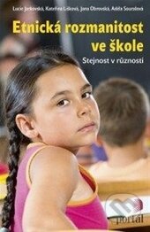Kniha: Etnická rozmanitost ve škole (Portál). Portál, 2015 Kniha: Etnická rozmanitost ve škole (Portál). Portál, 2015