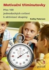 Kniha: Motivační tříminutovky (Kathy Paterson). Portál, 2015 Kniha: Motivační tříminutovky (Kathy Paterson). Portál, 2015