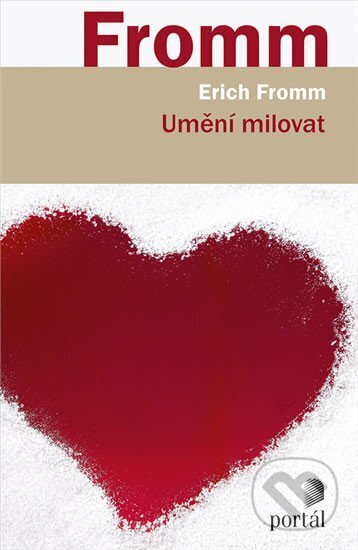 Kniha: Umění milovat (Erich Fromm). Portál, 2015 Kniha: Umění milovat (Erich Fromm). Portál, 2015