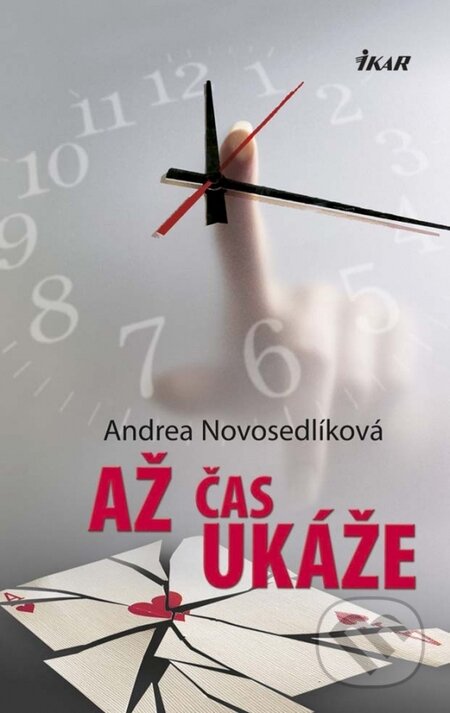 Kniha: Až čas ukáže (Andrea Novosedlíková). Ikar, 2015 Kniha: Až čas ukáže (Andrea Novosedlíková). Ikar, 2015