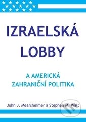 Kniha: Izraelská lobby (John J. Mearsheimer a Stephen M. Walt). Bodyart Press, 2015 Kniha: Izraelská lobby (John J. Mearsheimer a Stephen M. Walt). Bodyart Press, 2015