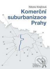 Kniha: Komerční suburbanizace Prahy (Nikola Krejčová). Aleš Čeněk, 2015 Kniha: Komerční suburbanizace Prahy (Nikola Krejčová). Aleš Čeněk, 2015