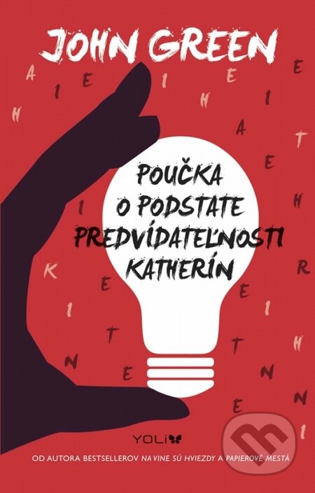 Kniha: Poučka o podstate predvídateľnosti Katherín (John Green). YOLi, 2015 Kniha: Poučka o podstate predvídateľnosti Katherín (John Green). YOLi, 2015