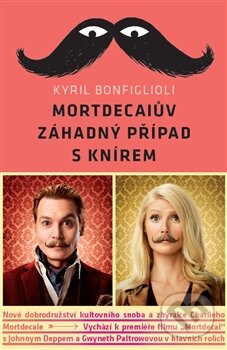 Kniha: Mortdecaiův záhadný případ s knírem (Kyril Bonfiglioli). Paseka, 2015 Kniha: Mortdecaiův záhadný případ s knírem (Kyril Bonfiglioli). Paseka, 2015