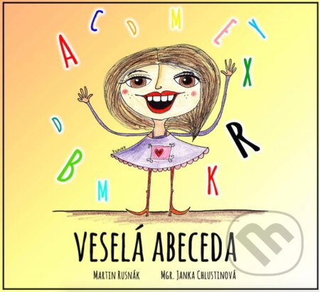 Kniha: Veselá abeceda (Janka Chlustinová a Martin Rusnák). Maľovaný svet, 2014 Kniha: Veselá abeceda (Janka Chlustinová a Martin Rusnák). Maľovaný svet, 2014