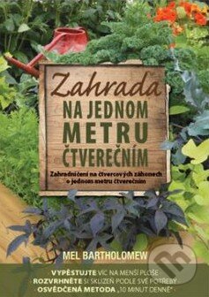 Kniha: Zahrada na jednom metru čtverečním (Mel Bartholomew). Svojtka&Co., 2015 Kniha: Zahrada na jednom metru čtverečním (Mel Bartholomew). Svojtka&Co., 2015