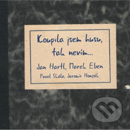 Hudobné CD: Jan Hartl, Eben Marek, Jaromír Honzák, Pavel Skála : Koupila jsem husu, tak nevím... (Hudobné albumy). Hudobné albumy, 2023 Hudobné CD: Jan Hartl, Eben Marek, Jaromír Honzák, Pavel Skála : Koupila jsem husu, tak nevím... (Hudobné albumy). Hudobné albumy, 2023