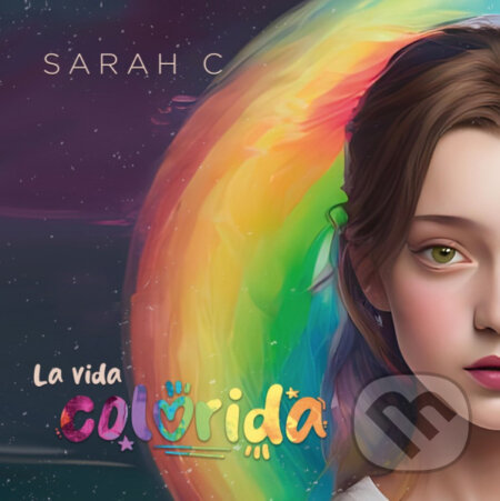 Hudobné CD: Sarah C: La Vida Colorida (Hudobné albumy). Hudobné albumy, 2023 Hudobné CD: Sarah C: La Vida Colorida (Hudobné albumy). Hudobné albumy, 2023