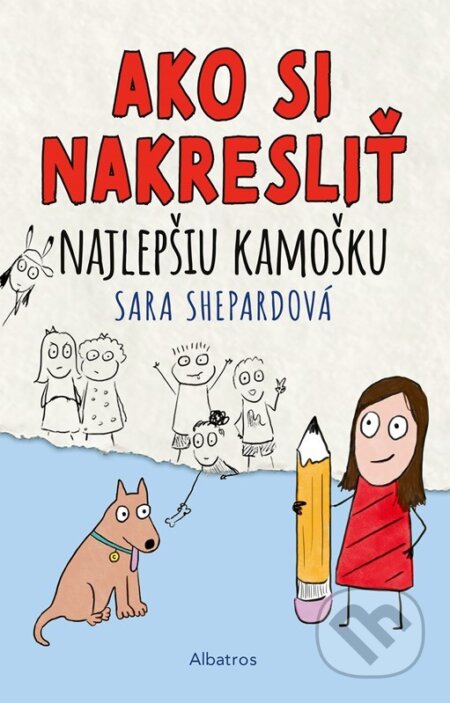 Kniha: Ako si nakresliť najlepšiu kamošku (Sara Shepard). Albatros SK, 2023 Kniha: Ako si nakresliť najlepšiu kamošku (Sara Shepard). Albatros SK, 2023
