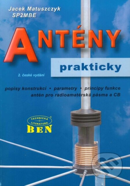 Kniha: Antény prakticky (Matuszczyk Jacek). BEN - technická literatura, 2003 Kniha: Antény prakticky (Matuszczyk Jacek). BEN - technická literatura, 2003