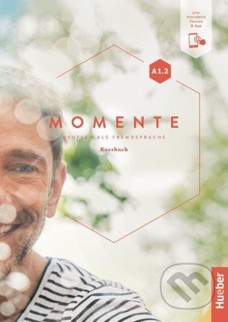 Kniha: Momente A1.2: Kursbuch plus interaktive Version (Sandra Evans). Max Hueber Verlag, 2021 Kniha: Momente A1.2: Kursbuch plus interaktive Version (Sandra Evans). Max Hueber Verlag, 2021