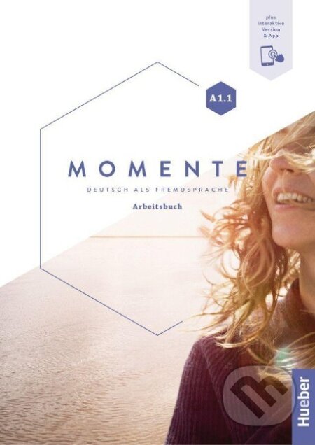 Kniha: Momente A1.1.: Arbeitsbuch plus interaktive Version (Sabine Glas-Peters). Max Hueber Verlag, 2022 Kniha: Momente A1.1.: Arbeitsbuch plus interaktive Version (Sabine Glas-Peters). Max Hueber Verlag, 2022