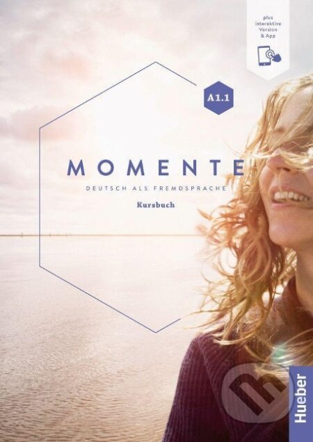 Kniha: Momente A1.1.: Kursbuch plus interaktive Version (Sandra Evans). Max Hueber Verlag, 2020 Kniha: Momente A1.1.: Kursbuch plus interaktive Version (Sandra Evans). Max Hueber Verlag, 2020