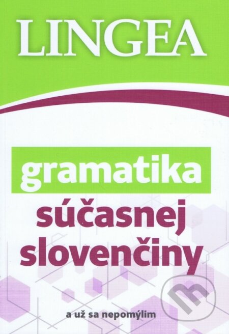 Kniha: Gramatika súčasnej slovenčiny (Lingea). Lingea, 2023 Kniha: Gramatika súčasnej slovenčiny (Lingea). Lingea, 2023