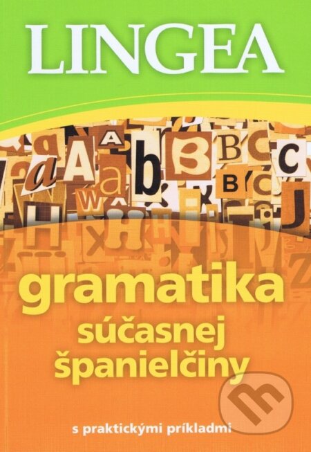 Kniha: Gramatika súčasnej španielčiny s praktickými príkladmi (Lingea). Lingea, 2023 Kniha: Gramatika súčasnej španielčiny s praktickými príkladmi (Lingea). Lingea, 2023